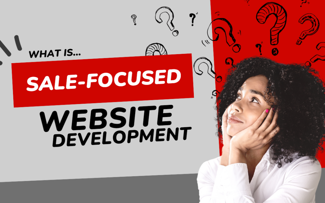 What is sale-focused Web Development?