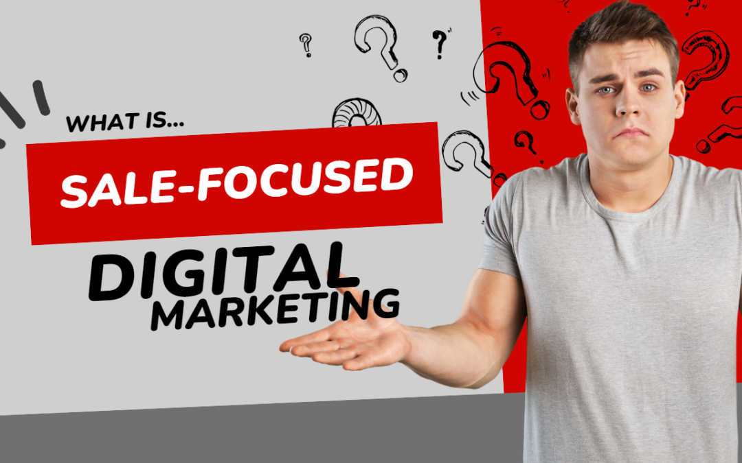 What is sale-focused Digital Marketing?