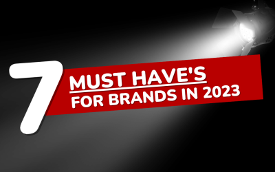 7 must-have’s for brands in 2023