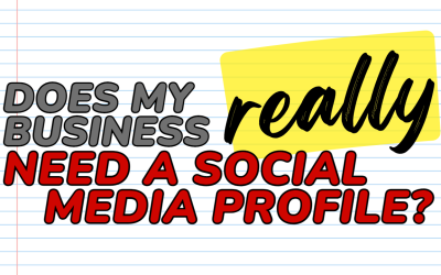 Does my business REALLY need a social media profile?